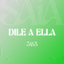 DILE A ELLA