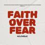 Faith Over Fear