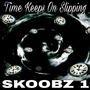 Time Keeps On Slipping (Explicit)