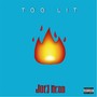 Too Lit (Explicit)