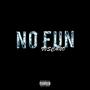 No Fun (Explicit)