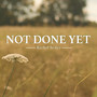 Not Done Yet (Acoustic)