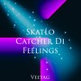 Skatlo Catcher Di Feelings