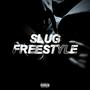 Slug Freestyle (Explicit)