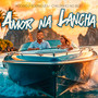 Amor na Lancha (Explicit)