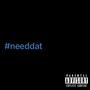 #needdat (Explicit)