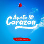 Aquí en Mi Corazón