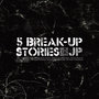 5 Break-Up Stories