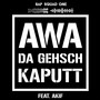 Awa da gehsch kaputt