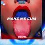 MAKE ME CUM (Explicit)