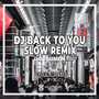 DJ Back To You Slow Remix (Ins)