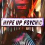 Hype Up Psychic (Explicit)