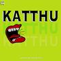 Katthu (Explicit)