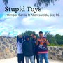 Stupid Toys (Explicit)