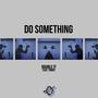 Do something (feat. Double iT)