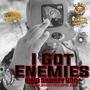 I Got Enemies (Explicit)