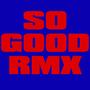 SO GOOD (feat. PRETTIUNA) [REMIX] [Explicit]