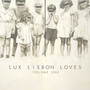 Lux Lisbon Loves - Volume 1