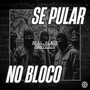 SE PULAR NO BLOCO (Explicit)