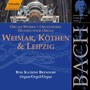 BACH, J.S.: Weimar, Kothen and Leipzig (Organ Works)