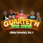 Quartet’n for Kids (Bible Tutorial) , Vol. 1