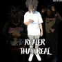 Realer Than Real (Explicit)