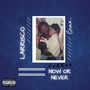 Now Or Never (Explicit)