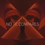 No Te Compares