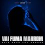 Vai fuma marrom (Explicit)