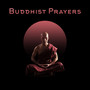 Buddhist Prayers - Background Music for Meditation, Yoga, Chanting and Prayer Practice