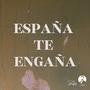 España te engaña (Explicit)