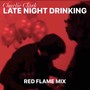 Late Night Drinking (Red Flame Mix)