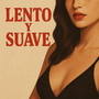 Lento Y Suave
