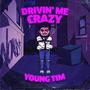 Drivin' Me Crazy (Explicit)