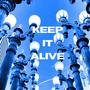 Keep It Alive (Explicit)