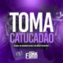 Toma Catucadão (Explicit)