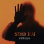 Beyond That (Explicit)