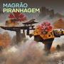 MAGRÃO PIRANHAGEM (Explicit)