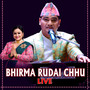 Bhirma Rudai Chhu (Live)