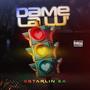 Dame La Lu' (feat. Dime Platino) [Explicit]