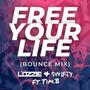 Free Your Life (feat. Swifty & Tim.B) [Lozzie Bounce Mix]