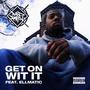 Get On Wit It (feat. EllMatic) [Explicit]