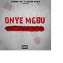 Onye Mbgu (Explicit)