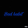 Bad Habit ￼ (Explicit)