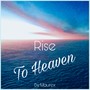 Rise to Heaven