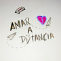 Amar a distancia