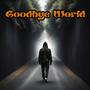 Goodbye World (Explicit)