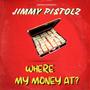 Where My Money At? (feat. Jimmy Pi$tolz) [Explicit]