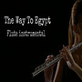 The Way To Egypt (Flute Instrumental)