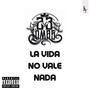 La vida no vale nada (Explicit)